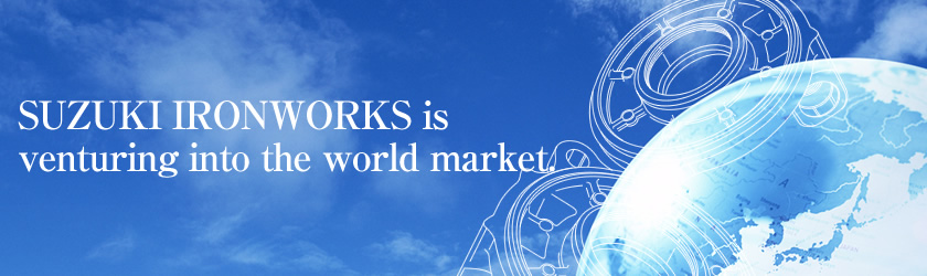 SUZUKI IRONWORKS is venturing into the world market.